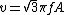 v=\sqrt{3}\pi fA
